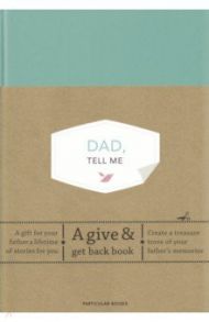 Dad, Tell Me. A give & get gack book / Van Vliet Elma