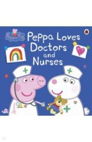 Peppa Loves Doctors and Nurses