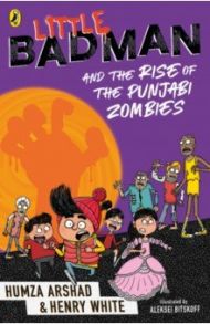 Little Badman and the Rise of the Punjabi Zombies / Arshad Humza, White Henry