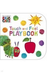 The Very Hungry Caterpillar. Touch and Feel Playbook / Carle Eric