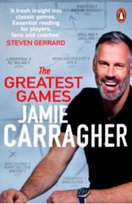 The Greatest Games / Carragher Jamie