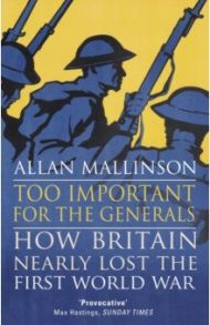 Too Important for the Generals / Mallinson Allan