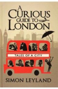 A Curious Guide to London / Leyland Simon