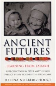 Ancient Futures. Learning From Ladakh / Norberg-Hodge Helena