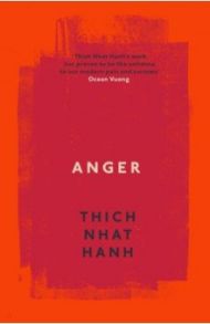 Anger. Buddhist Wisdom for Cooling the Flames / Hanh Thich Nhat