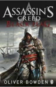 Assassin's Creed. Black Flag / Bowden Oliver