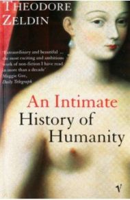 An Intimate History of Humanity / Zeldin Theodore