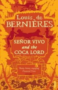 Senor Vivo & The Coca Lord / Bernieres Louis de