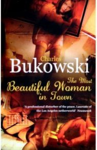 The Most Beautiful Woman in Town / Bukowski Charles