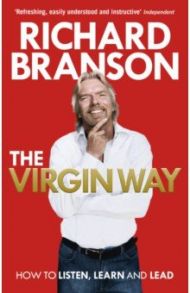 The Virgin Way. How to Listen, Learn, Laugh and Lead / Branson Richard