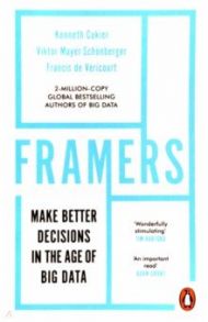 Framers. Human Advantage in an Age of Technology and Turmoil / Mayer-Schoenberger Viktor, Cukier Kenneth, de Vericourt Francis