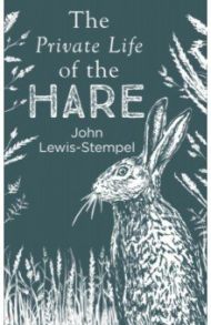 The Private Life of the Hare / Lewis-Stempel John