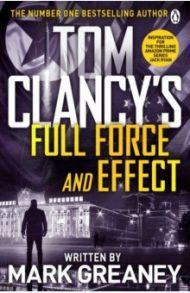 Tom Clancy's Full Force and Effect / Greaney Mark