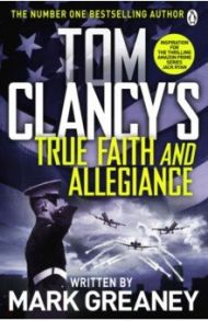 Tom Clancy's True Faith and Allegiance / Greaney Mark