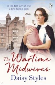 The Wartime Midwives / Styles Daisy