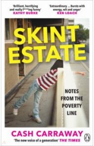 Skint Estate. Notes from the Poverty Line / Carraway Cash