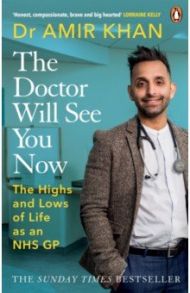 The Doctor Will See You Now. The highs and lows of my life as an NHS GP / Khan Amir