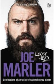 Loose Head. Confessions of an (un)professional rugby player / Marler Joe