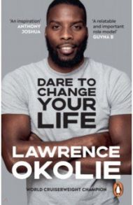 Dare to Change Your Life / Okolie Lawrence