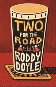 Two for the Road / Doyle Roddy