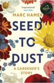 Seed to Dust / Hamer Marc