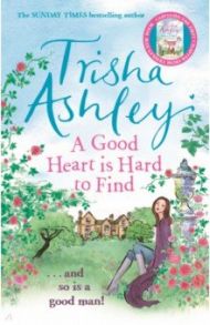 A Good Heart Is Hard to Find / Ashley Trisha