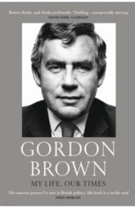 My Life, Our Times / Brown Gordon