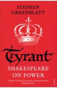 Tyrant. Shakespeare On Power / Greenblatt Stephen