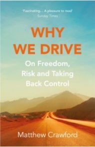 Why We Drive. On Freedom, Risk and Taking Back Control / Crawford Matthew