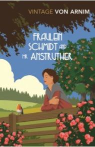 Fraulein Schmidt and Mr Anstruther / Von Arnim Elizabeth