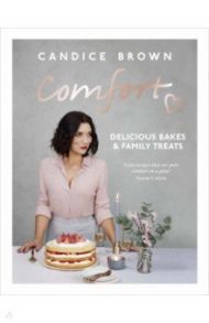 Comfort. Delicious Bakes and Family Treats / Brown Candice