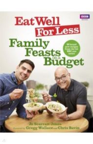 Eat Well for Less. Family Feasts on a Budget / Scarratt-Jones Jo