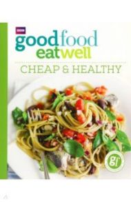 Good Food. Eat Well. Cheap and Healthy