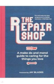 The Repair Shop. A Make Do and Mend Handbook / Farrington Karen