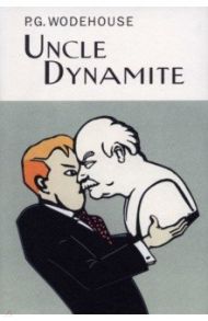 Uncle Dynamite / Wodehouse Pelham Grenville