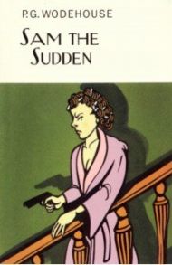 Sam the Sudden / Wodehouse Pelham Grenville