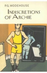 Indiscretions of Archie / Wodehouse Pelham Grenville