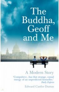 The Buddha, Geoff and Me. A Modern Story / Canfor-Dumas Edward