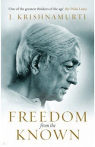 Freedom from the Known / Krishnamurti Jiddu