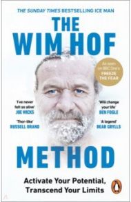 The Wim Hof Method. Activate Your Potential, Transcend Your Limits / Hof Wim