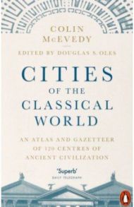 Cities of the Classical World. An Atlas and Gazetteer of 120 Centres of Ancient Civilization / McEvedy Colin