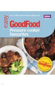 Good Food. Pressure Cooker Favourites