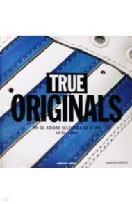 True Originals. An OG Adidas Selection by a Fan 1970-1993 / Knispel Marlon, Beckmann Ernst-Heinrich