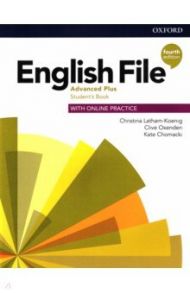 English File. Advanced Plus. Student's Book with Online Practice / Latham-Koenig Christina, Oxenden Clive, Chomacki Kate