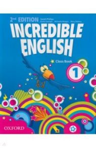 Incredible English. Level 1. Second Edition. Class Book / Phillips Sarah, Grainger Kirstie, Morgan Michaela