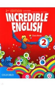 Incredible English. Level 2. Second Edition. Class Book / Phillips Sarah, Grainger Kirstie, Morgan Michaela