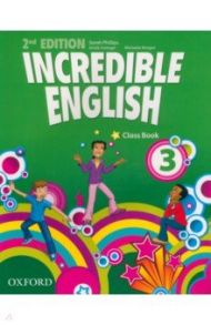 Incredible English. Level 3. Second Edition. Class Book / Phillips Sarah, Grainger Kirstie, Morgan Michaela