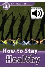 Oxford Read and Discover. Level 4. How to Stay Healthy Audio Pack / Penn Julie