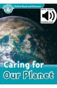 Oxford Read and Discover. Level 6. Caring for Our Planet Audio Pack / Hannam Joyce