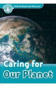 Oxford Read and Discover. Level 6. Caring For Our Planet / Hannam Joyce